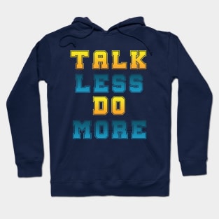 Talk Less Do More Hoodie